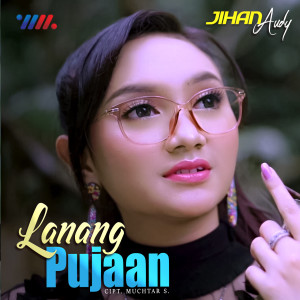 Dengarkan lagu Lanang Pujaan (Lagu Jawa Populer) nyanyian Jihan Audy dengan lirik