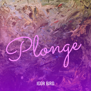 Album Plonge from igor bird