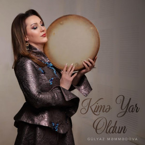 Listen to Kimə Yar Oldun song with lyrics from Gülyaz Məmmədova