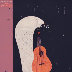Listen to some guitar thoughts song with lyrics from Home Cook