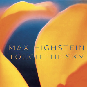 收聽Max Highstein的Touch the Sky歌詞歌曲