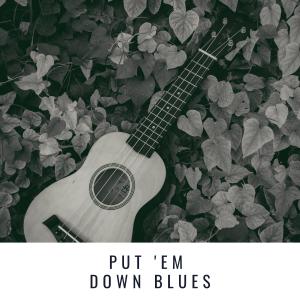 Various Artists的專輯Put 'em Down Blues