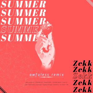 ดาวน์โหลดและฟังเพลง SUMMER (awfuless Remix) พร้อมเนื้อเพลงจาก Zekk