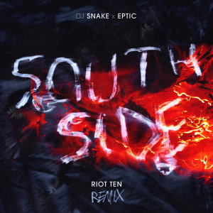 收聽DJ Snake的SouthSide (Riot Ten Remix)歌詞歌曲