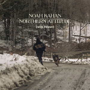 收聽Noah Kahan的Northern Attitude (Explicit)歌詞歌曲