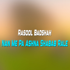 Nan Me Pa Ashna Shabab Rale