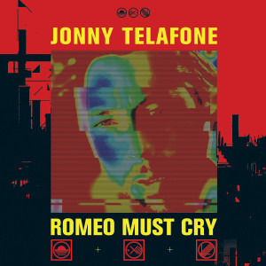 อัลบัม Romeo Must Cry ศิลปิน Jonny Telafone