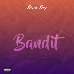收聽The Blue Boy的Bandit (Explicit)歌詞歌曲