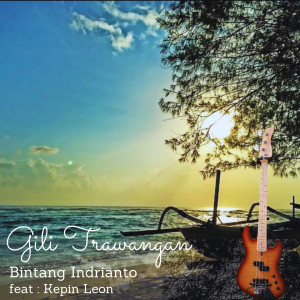 收聽Bintang Indrianto的GILI TRAWANGAN歌詞歌曲