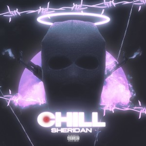 Listen to Chill (Explicit) song with lyrics from Sheridan