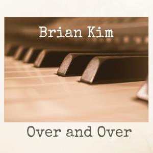 收聽Brian Kim的Over and Over (Feat. Song Young Joo)歌詞歌曲