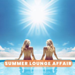 Various的专辑Summer Lounge Affair (Chillout Downtempo Collection)