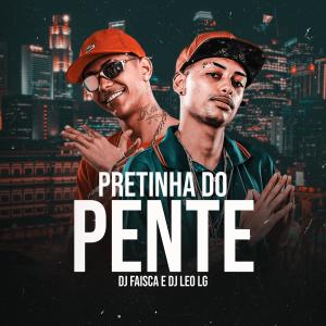 收聽Dj Leo Lg的PRETINHA DO PENTE (Explicit)歌詞歌曲