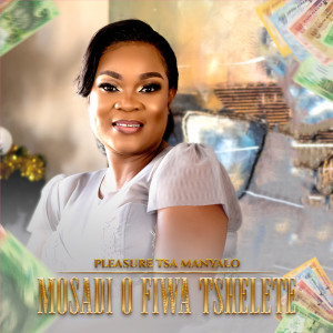 Album Mosadi O Fiwa Tshelete from Pleasure Tsa Manyalo