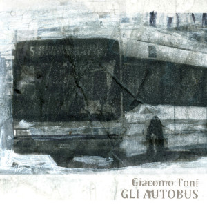 Album Gli autobus from Giacomo Toni