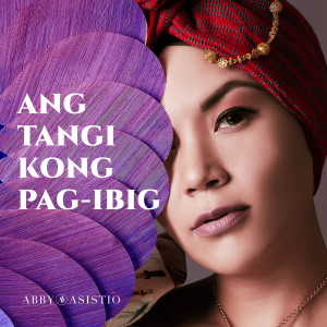 收听Abby Asistio的Ang Tangi Kong Pag-Ibig歌词歌曲