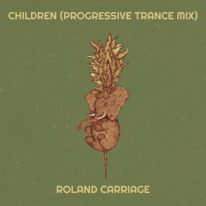 อัลบัม Children (Progressive Trance Mix) ศิลปิน Roland Carriage