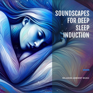 Soundscapes for Deep Sleep Induction