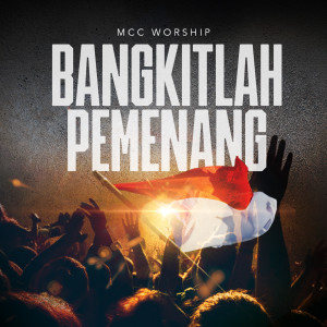 MCC Worship的專輯BANGKITLAH PEMENANG