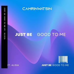 ดาวน์โหลดและฟังเพลง Just Be Good To Me (feat. Alisia) พร้อมเนื้อเพลงจาก CamrinWatsin