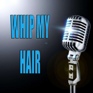 ดาวน์โหลดและฟังเพลง Whip my hair พร้อมเนื้อเพลงจาก The Official Karaoke