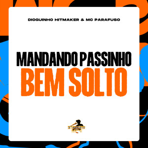 Album Mandando Passinho Bem Solto (Explicit) from dioguinho hitmaker