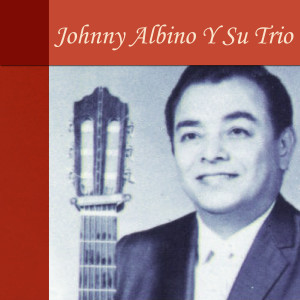 Johnny Albino的專輯Johnny Albino y Su Trio