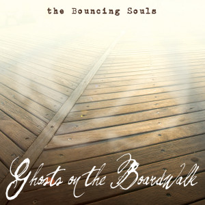 The Bouncing Souls的专辑Ghosts on the Boardwalk