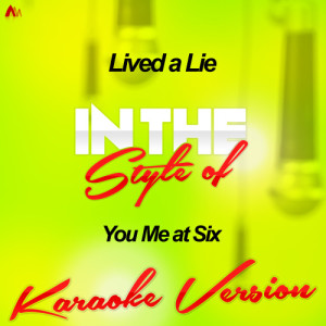 收聽Ameritz - Karaoke的Lived a Lie (In the Style of You Me at Six) [Karaoke Version] (Karaoke Version)歌詞歌曲