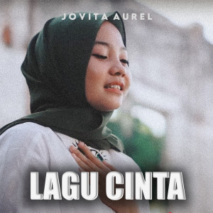 Dengarkan lagu Lagu Cinta nyanyian Jovita Aurel dengan lirik