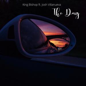 King Bishop的專輯The Day (feat. Josh Villanueva) (Explicit)