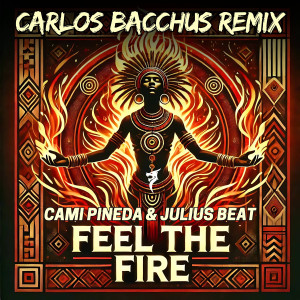 Julius Beat的專輯Feel The Fire (Carlos Bacchus Remix)