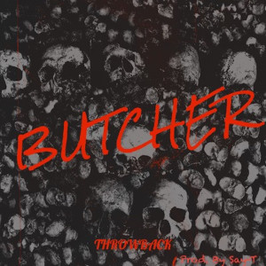 Listen to Butcher (Explicit) song with lyrics from ThrowBack