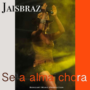 Jaisbraz的专辑Se a Alma Chora