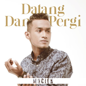 收聽Mucien的Datang Dan Pergi (Remastered)歌詞歌曲
