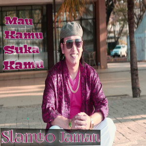 Listen to Mau Kamu Suka Kamu song with lyrics from Slamto Jaman