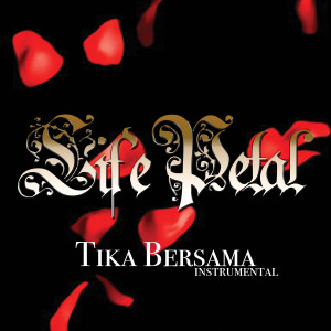 Dengarkan lagu Tika Bersama nyanyian Life Petal dengan lirik