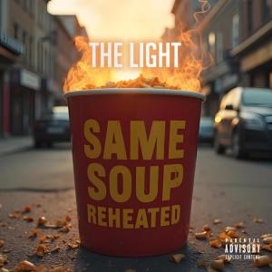 The Light的專輯Same Soup Reheated (Explicit)