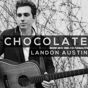 收聽Landon Austin的Chocolate歌詞歌曲