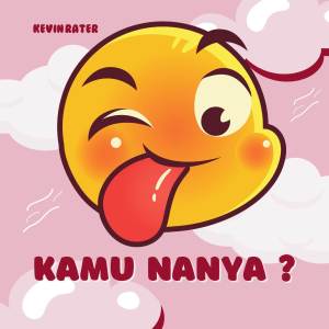 收聽Kevin Rater的Kamu Nanya ?歌詞歌曲