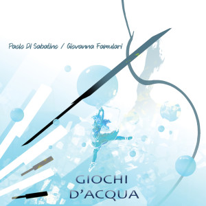 Album Giochi d'acqua oleh Paolo Di Sabatino