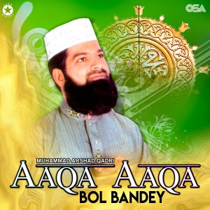 Muhammad Arshad Qadri的專輯Aaqa Aaqa Bol Bandey