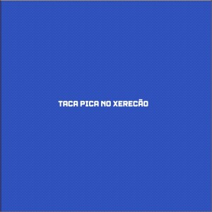 Dj Menor的专辑TACA PICA NO XERECÃO (Explicit)
