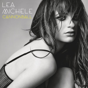 收聽Lea Michele的Cannonball (Album Version) (試聽版)歌詞歌曲