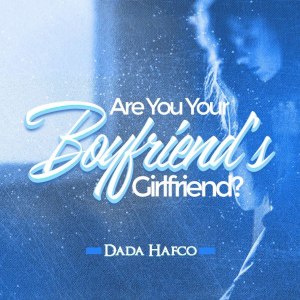 Album Are You Your Boyfriend's Girlfriend? from Dada Hafco