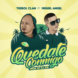 Listen to Quédate Conmigo song with lyrics from Trebol Clan