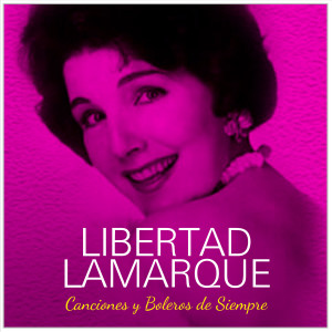 Canciones y Boleros De Siempre dari Libertad Lamarque