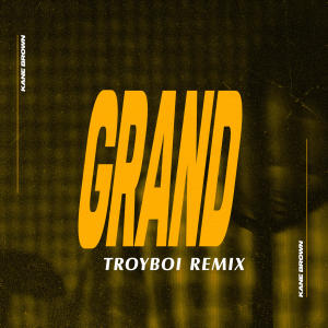 Kane Brown的專輯Grand (TroyBoi Remix)