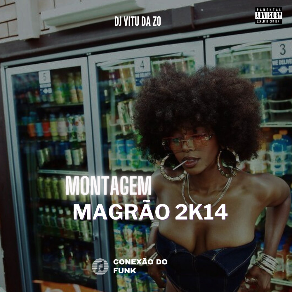 Montagem Magrão 2K14 (feat. MC VITIN ZO) (Explicit)