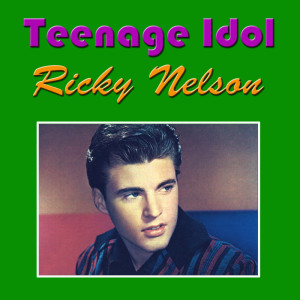 收聽Ricky Nelson的Teenage Idol歌詞歌曲